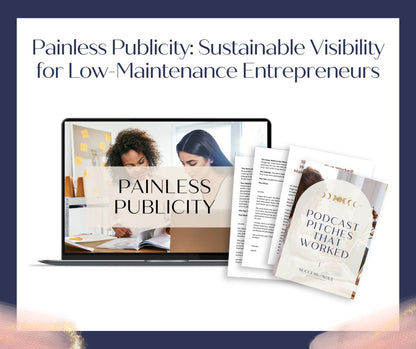 Painless Publicity: Sustainable Visibility for Low - Maintenance Entrepreneurs - Success with Soul Shop for coaches, course creators and online entrepreneurs.